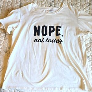 White " Nope. Not Todsy" Tshirt